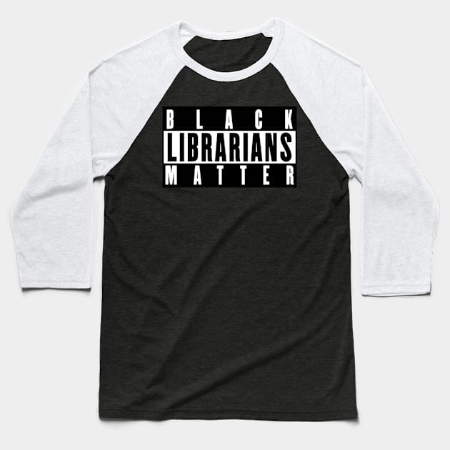 Black Librarians Matter Baseball T-Shirt by Dylante